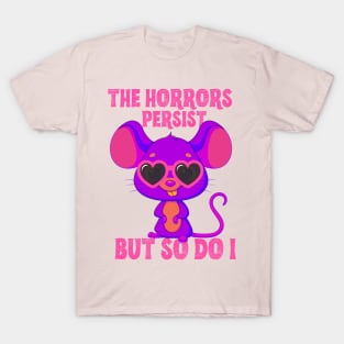 The Horror Persist But So Do I. T-Shirt